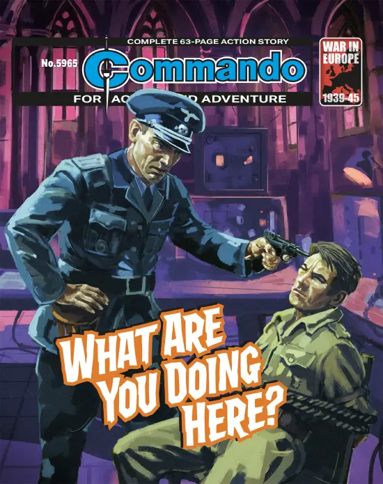 Commando 5965 (For Action and Adventure): What Are You Doing Here?