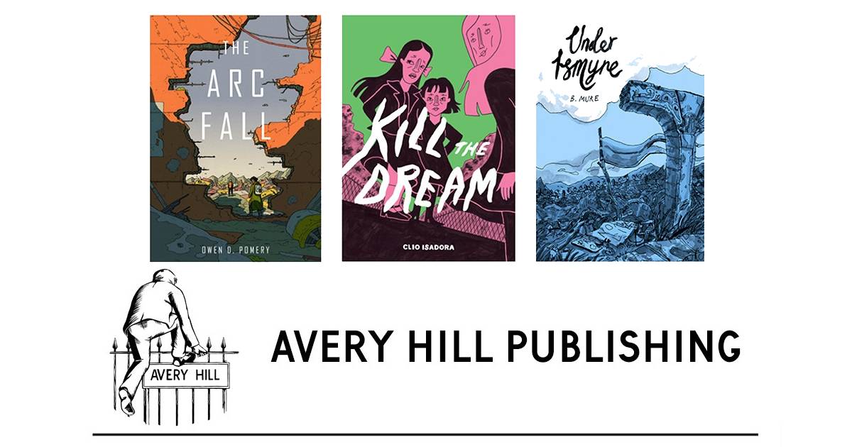 Avery Hill Publishing Spring 2027 Releases: The Arc Fall, Kill The Dream and Under Ismyre