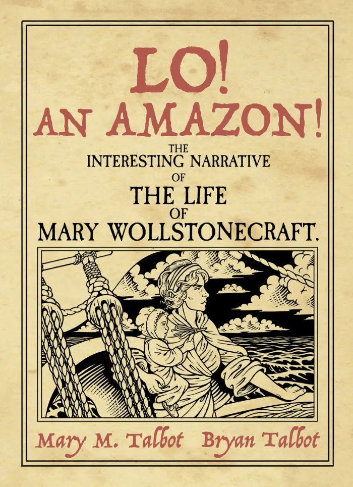 Lo! An Amazon! The Interesting Narrative of the Life of Mary Wollstonecraft