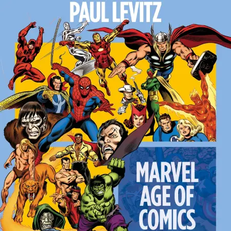 Marvel Explodes: From Bullpen To Big Business - Paul Levitz Charts Marvel’s Rise